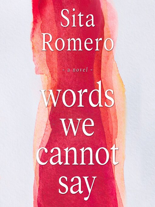 Title details for Words We Cannot Say by Sita Romero - Available